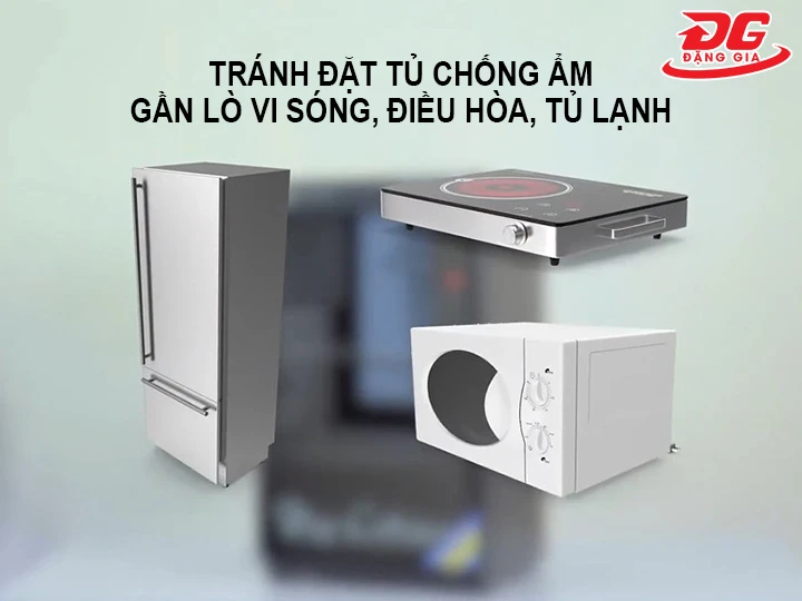 tránh đặt tủ chống ẩm gần lò vi sóng, tủ lạnh