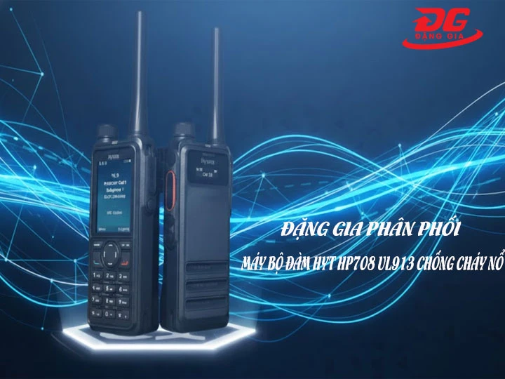 Địa chỉ phân phối máy bộ đàm HYT HP708 UL913 chống cháy nổ