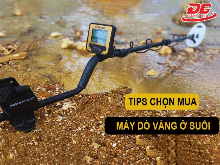 tips chọn mua máy dò vàng ở suối