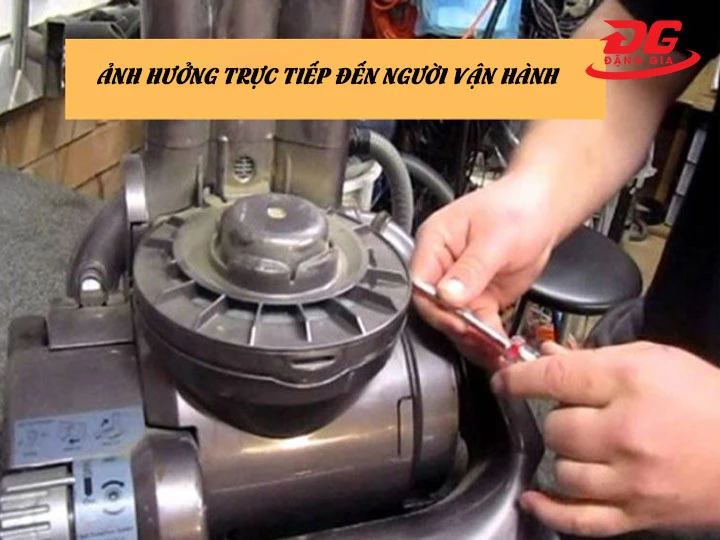 Ảnh hưởng trực tiếp đến người vận hành