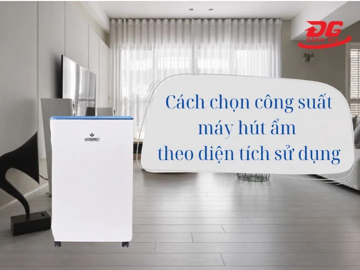 Chọn mua công suất máy hút ẩm phù hợp với diên tích phòng