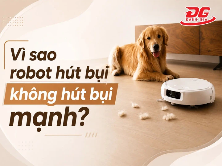 Robot không hút bụi hoặc lực hút yếu
