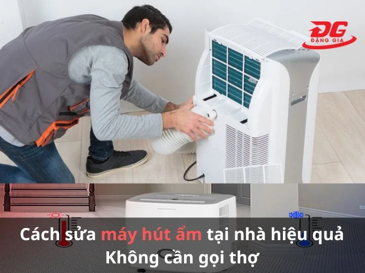 Sửa máy hút ẩm tại nhà: Cách xử lý mọi lỗi thường gặp
