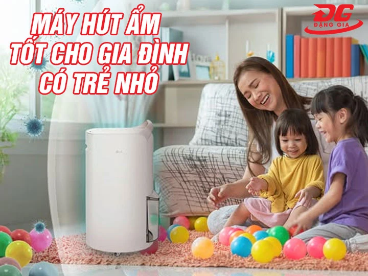 TOP 11+ máy hút ẩm tốt cho gia đình có trẻ nhỏ đáng đầu tư