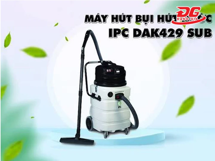 Kinh Nghiệm Chọn Mua Máy Hút Bụi IPC DAK429 SUB Chính Hãng
