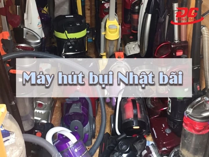 Tổng quan về máy hút bụi Nhật bãi