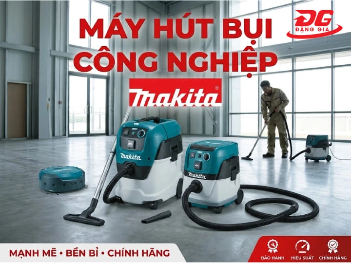 Máy hút bụi công nghiệp Makita: Bảng giá và 7 model đáng tham khảo