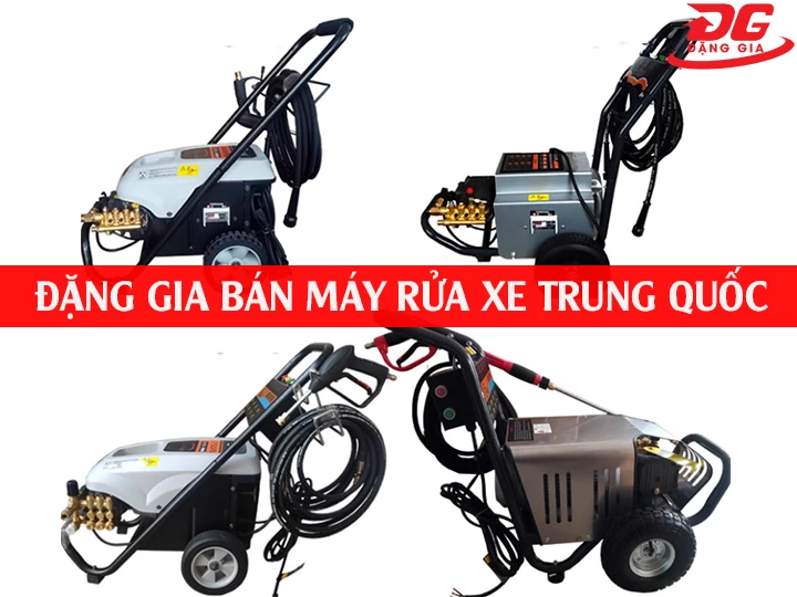 Đặng Gia bán máy rửa xe Trung Quốc chất lượng