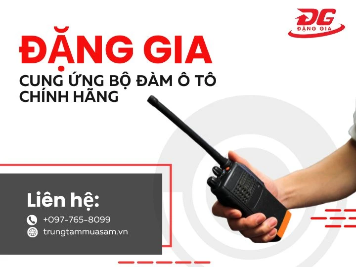 Đặng Gia - Địa chỉ bán bộ đàm ô tô chính hãng