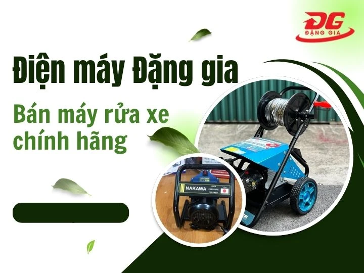 Điện máy Đặng phân phối máy rửa xe Nakawa chính hãng 