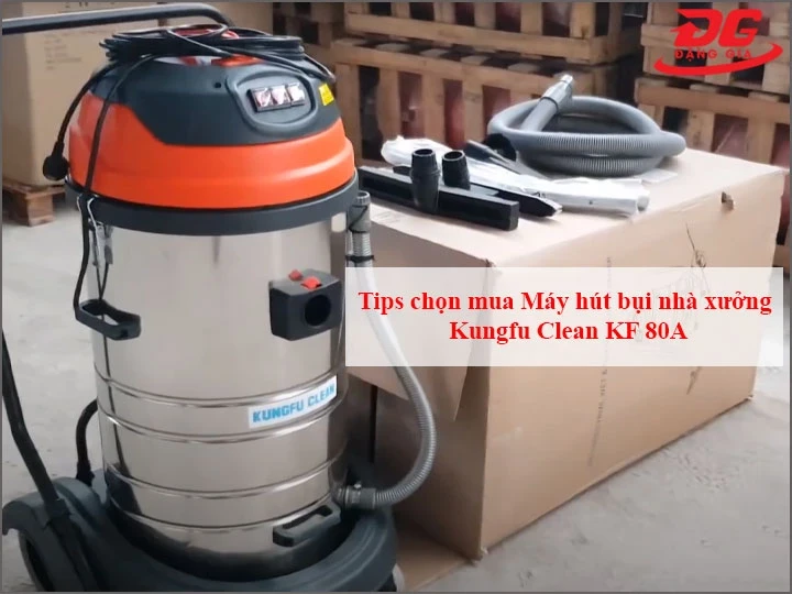 kiểm tra kỹ lưỡng Máy hút bụi nhà xưởng Kungfu Clean KF 80A