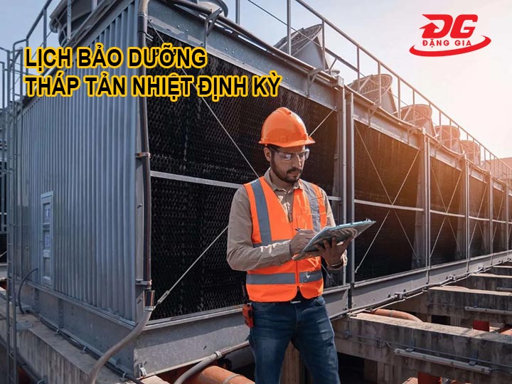 Lịch bảo dưỡng tháp hạ nhiệt định kỳ