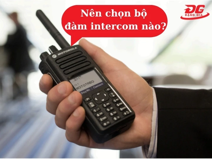Lựa chọn bộ đàm Intercom