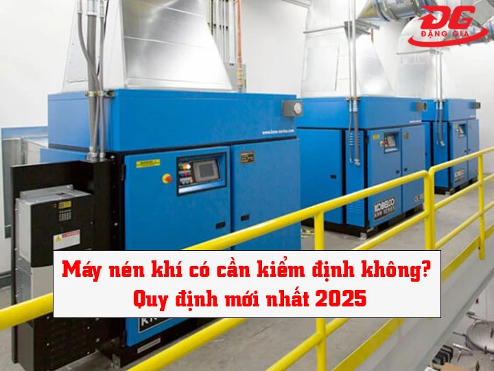 Máy nén khí có cần kiểm định không? Quy định mới nhất 2025