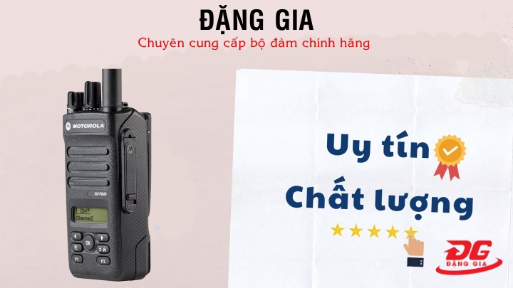 Đặng Gia - chuyên cung cấp bộ đàm cầm tay Motorola Xir P6620i chính hãng