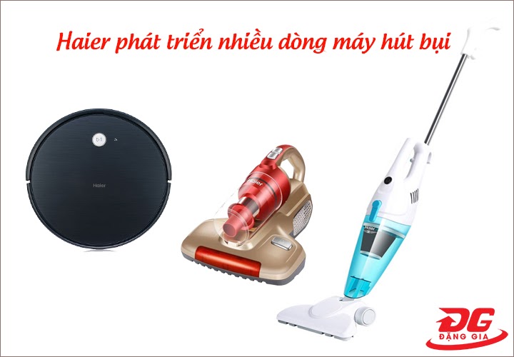 Thương hiệu Haier phát triển nhiều dòng máy hút bụi khác nhau