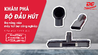 Video khám phá bộ đầu hút của máy hút bụi công nghiệp