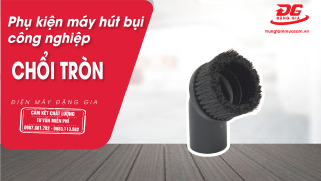 Video giới thiệu chổi tròn máy hút bụi công nghiệp
