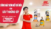 Video giải đáp dùng máy bơm mỡ khí nén cần lưu ý những gì?