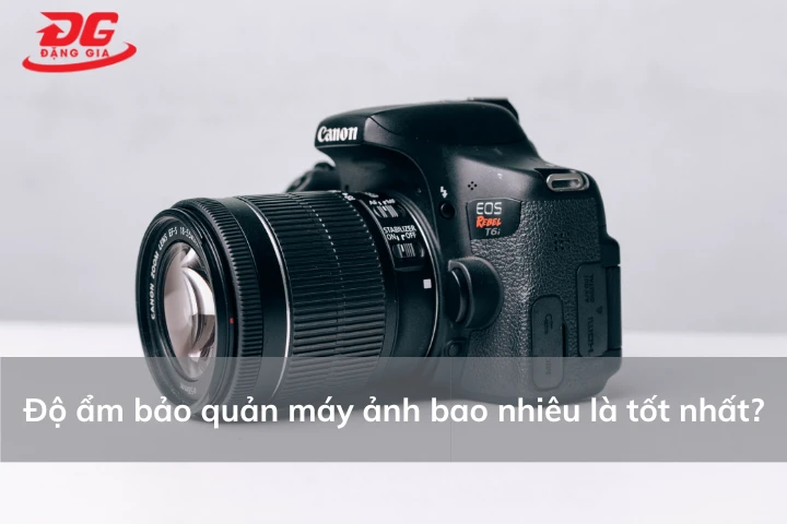 Nhiệt độ bảo quản máy ảnh thích hợp là bao nhiêu?