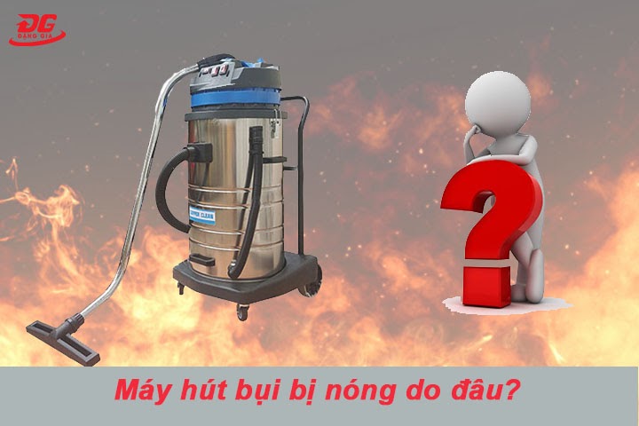 máy hút bụi bị nóng