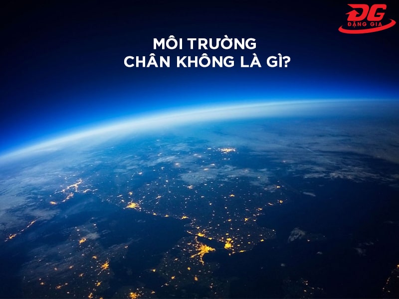 Môi trường chân không là gì