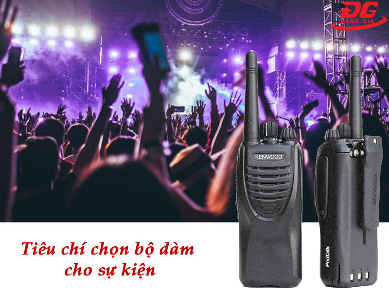 Các tiêu chí quan trọng khi chọn máy bộ đàm dùng trong sự kiện