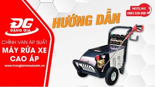 Video hướng dẫn cách chỉnh áp suất máy rửa xe cao áp