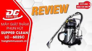 Video review máy giặt thảm phun hút Supper Clean LC 602SC