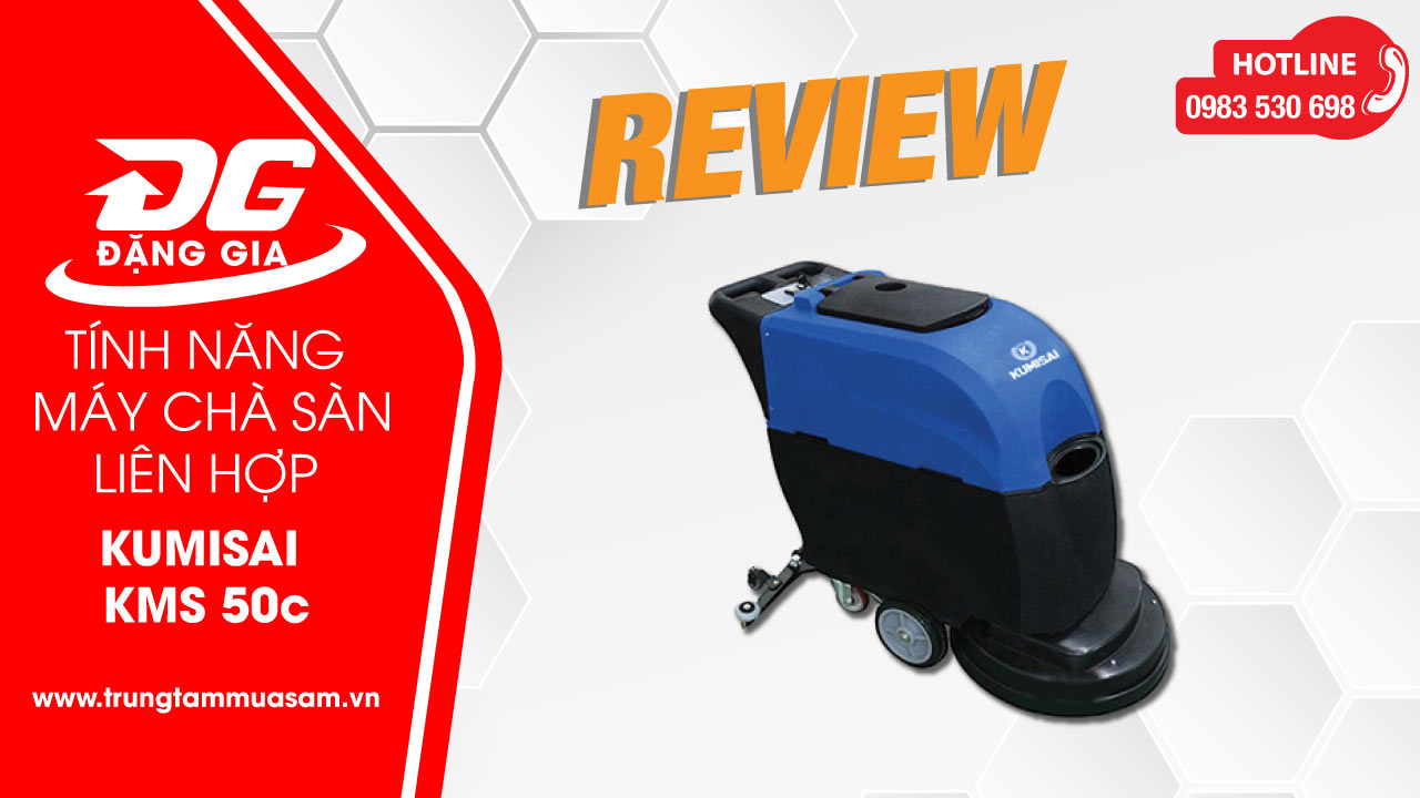 Video review máy chà sàn liên hợp Kumisai KMS 50C