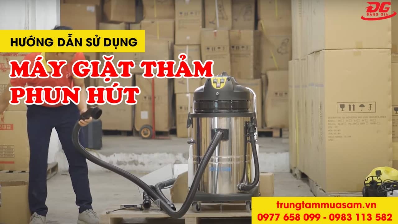 Video hướng dẫn sử dụng máy giặt thảm phun hút