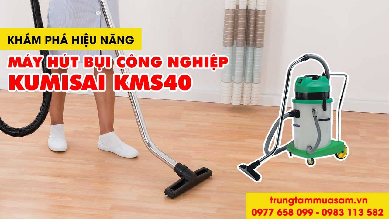 Video giới thiệu máy hút bụi công nghiệp Kumisai KMS 40