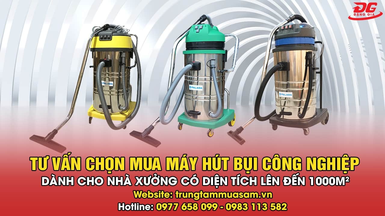 Video tư vấn chọn mua máy hút bụi tốt nhất cho nhà xưởng
