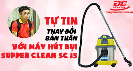 Video giới thiệu về máy hút bụi Supper Clean SC 15