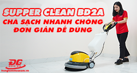 Video review máy chà sàn thảm Supper Clean BD2A