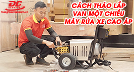 Video hướng dẫn tháo lắp van 1 chiều máy rửa xe cao áp