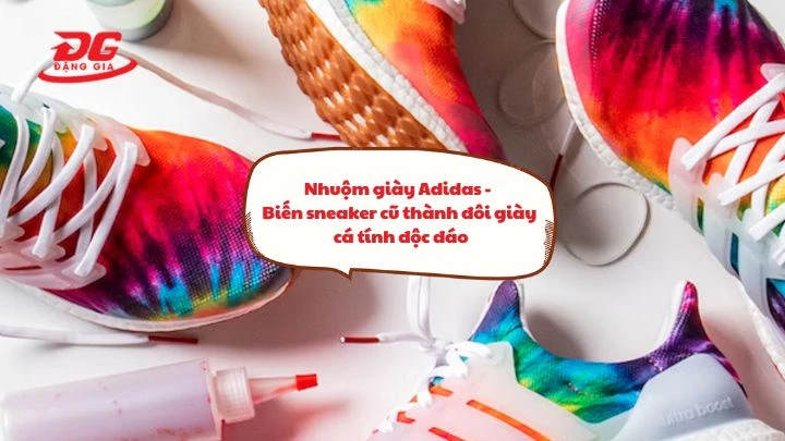 Nhuộm giày Adidas - Biến sneaker cũ thành đôi giày cá tính độc đáo