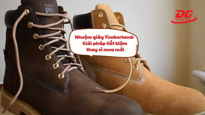 Nhuộm giày Timberland: Giải pháp tiết kiệm thay vì mua mới