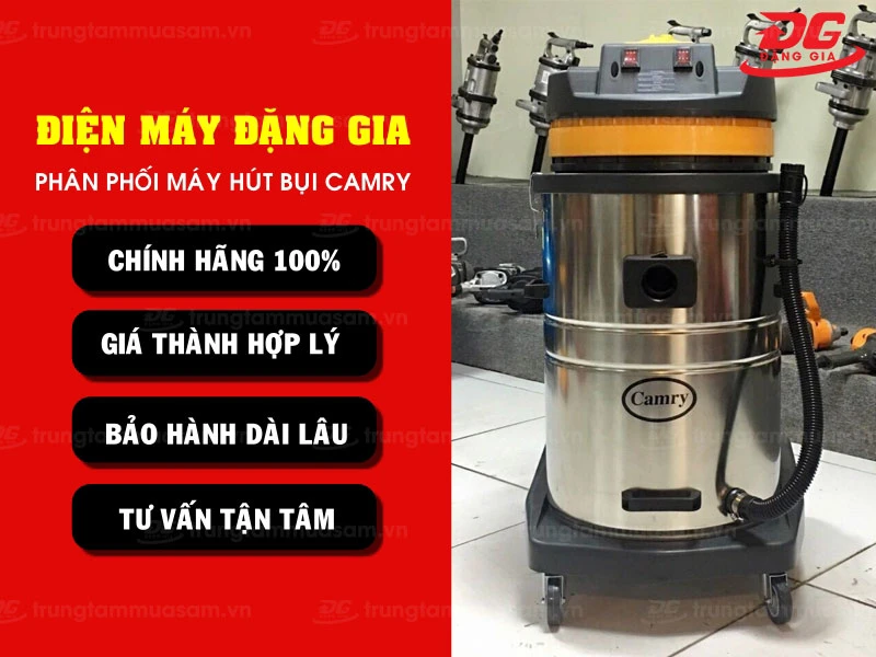Đặng Gia - Đơn vị PP chính hãng máy hút bụi công nghiệp Camry giá rẻ