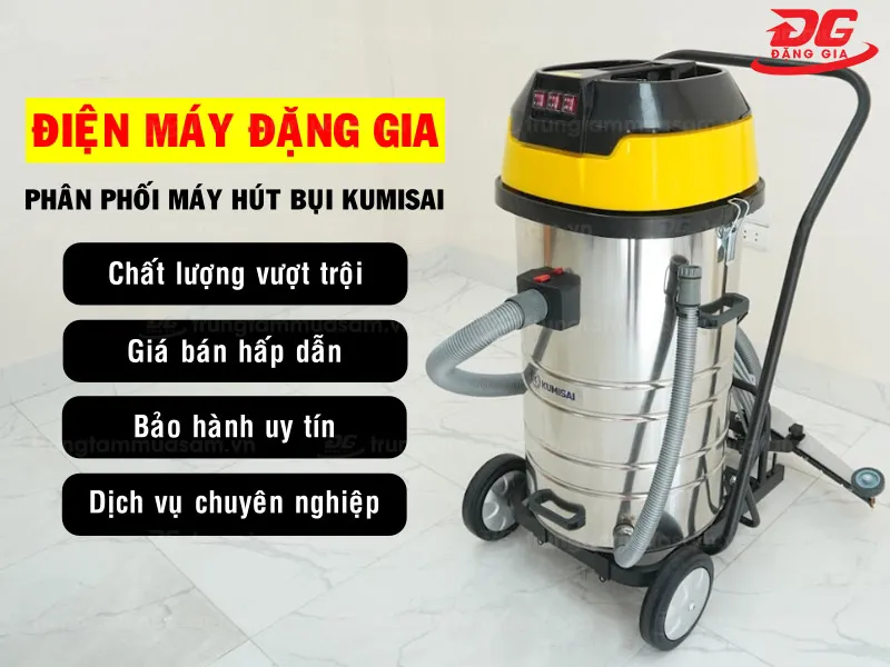 Mua máy hút bụi Kumisai chính hãng tại Điện máy Đặng Gia