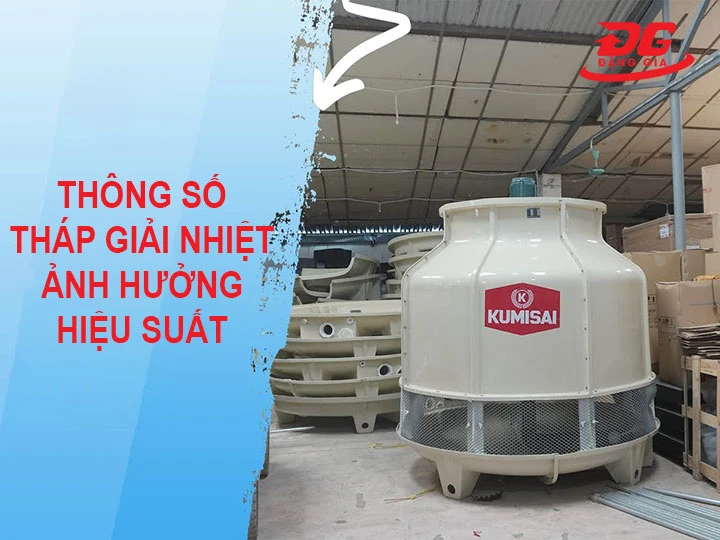  Thông số tháp giải nhiệt ảnh hưởng đến hiệu suất 