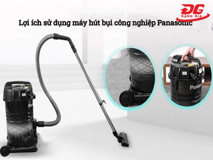 Lợi ích khi sử dụng máy hút bụi công nghiệp Panasonic