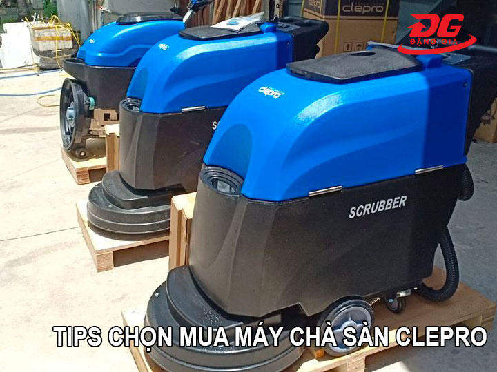 tips chọn mua Máy chà sàn Clepro