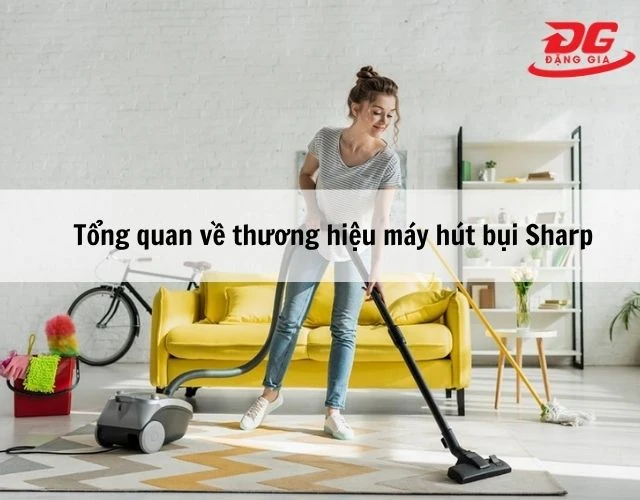 Tổng quan về thương hiệu máy hút bụi Sharp