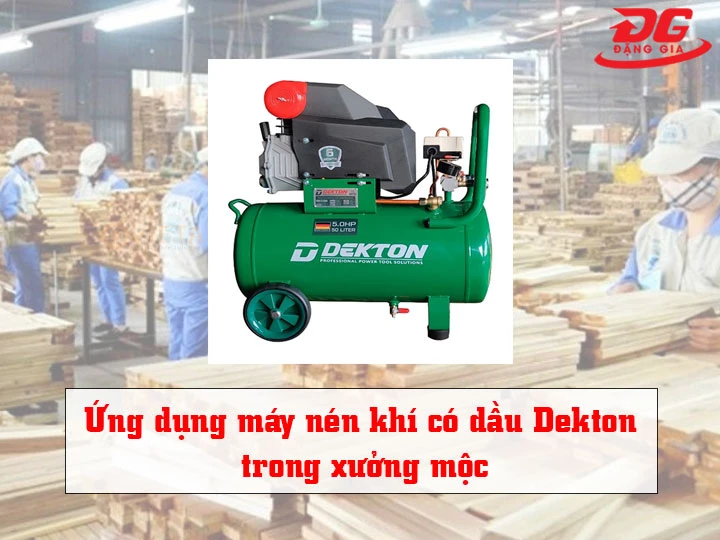 ứng dụng máy nén khí có dầu Dekton trong xưởng mộc